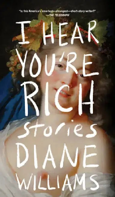 I Hear You're Rich by Diane Williams