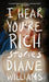 I Hear You're Rich by Diane Williams
