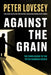 Against the Grain by Peter Lovesey