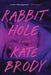 Rabbit Hole by Kate Brody