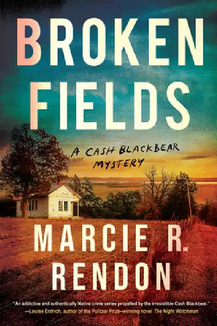 Broken Fields by Marcie R. Rendon