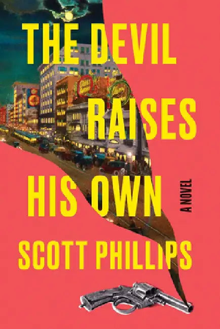 The Devil Raises His Own by Scott Phillips