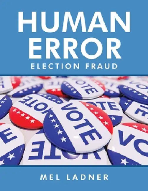 Human Error: Election Fraud by Mel Ladner