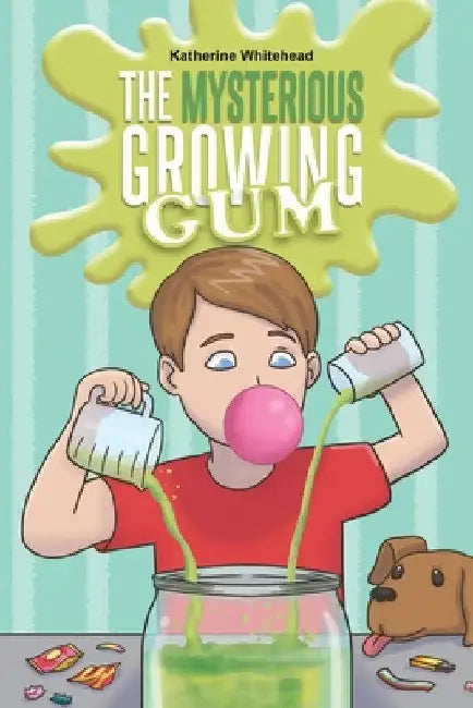 The Mysterious Growing Gum by Katherine Whitehead