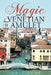 Magic and the Venetian Amulet by Gale Gene