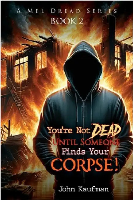 You're Not Dead Until Someone Finds Your Corpse! by Kaufman, John
