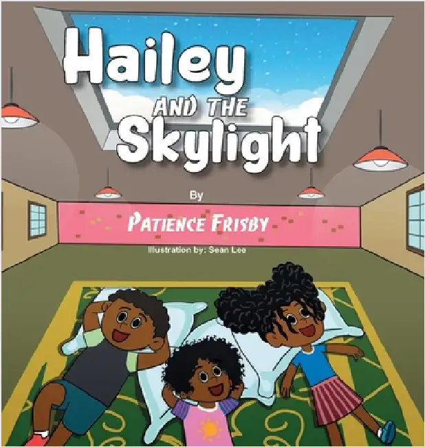 Hailey and the Skylight by Frisby, Patience
