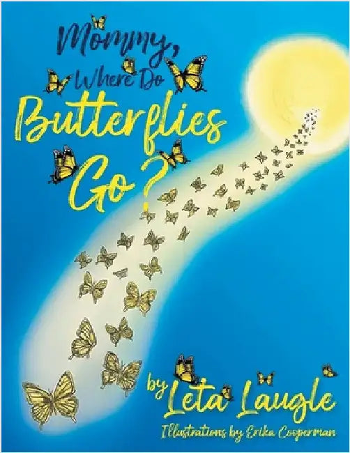 Mommy, Where Do Butterflies Go? by Sharkey-Laugle, Leta