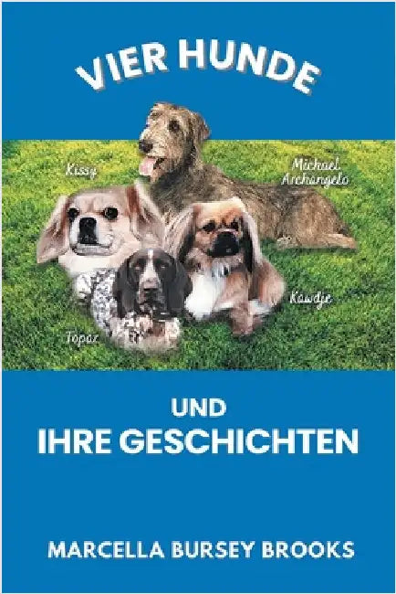Vier Hunde und ihre Geschichten by Brooks, Marcella Bursey