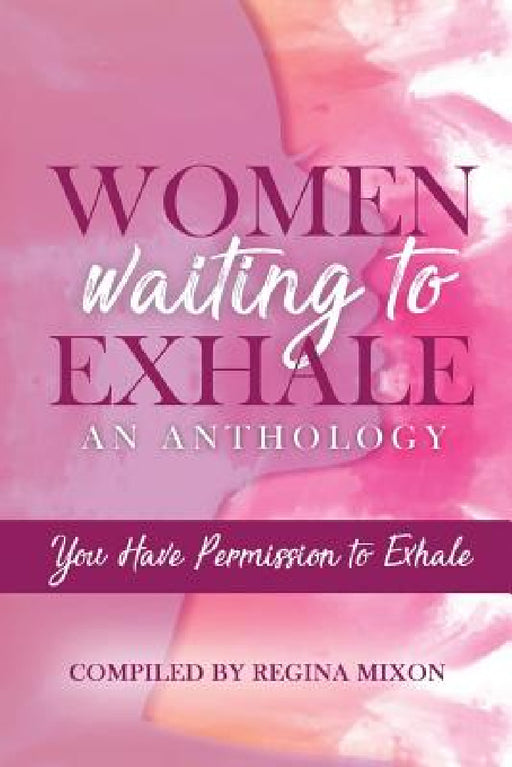 Women Waiting to Exhale: You Have Permission to Exhale by Regina Mixon, Tiffany Washington, Raven Hunter