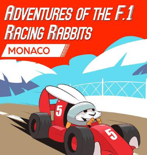 Adventures Of The F.1 Racing Rabbits Monaco by Paul MacDonald, Pavel Goldaev