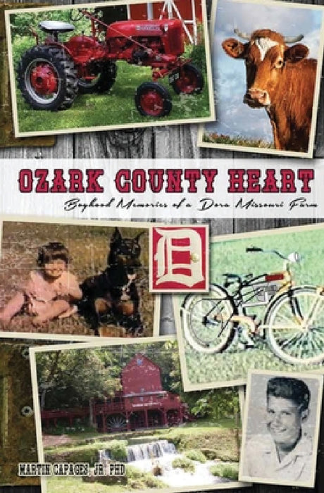 Ozark County Heart: Boyhood Memories of a Dora Missouri Farm by Jr. Capages Martin