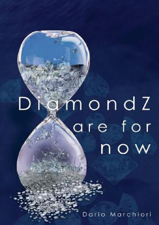 DiamondZ are for now: A journey through time of the king of all gems by Dario Marchiori