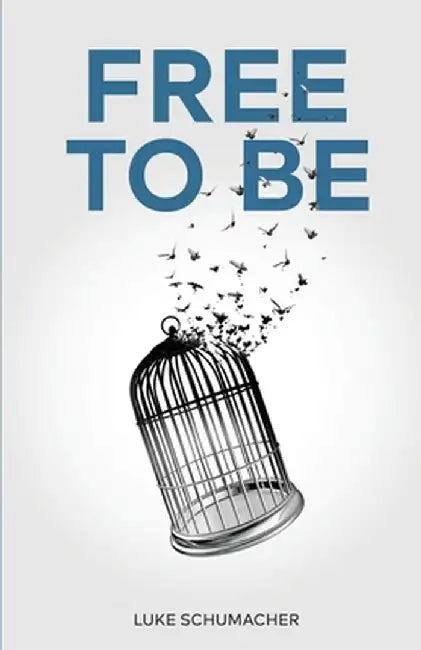 Free to Be by Luke Schumacher