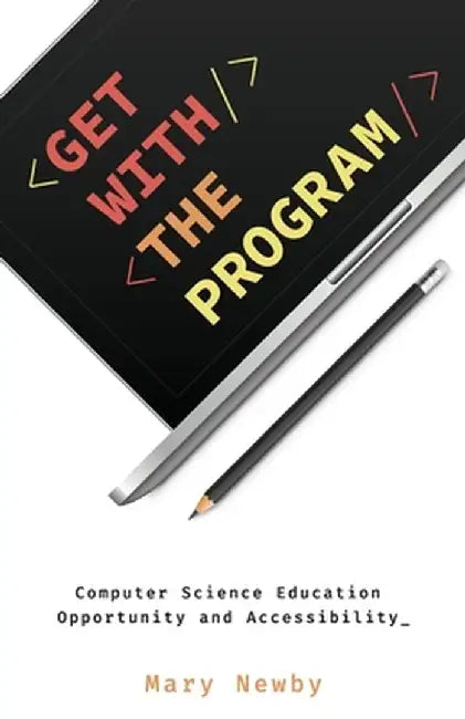 Get with the Program: Computer Science Education Opportunity and Accessibility by Mary Newby