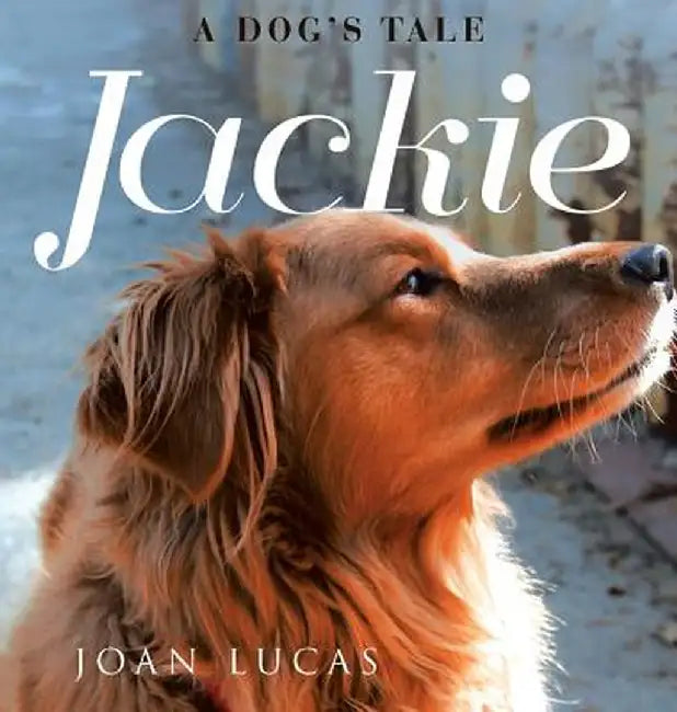 Jackie: A Dog's Tale by Joan Lucas