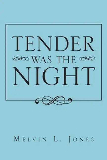 Tender Was the Night by Melvin L. Jones