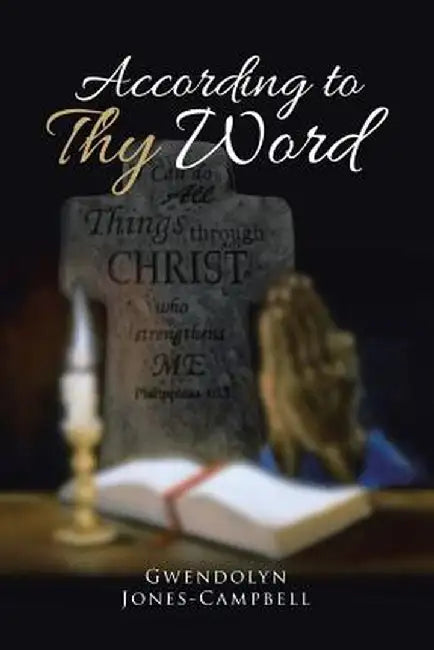 According to Thy Word by Gwendolyn Jones-Campbell