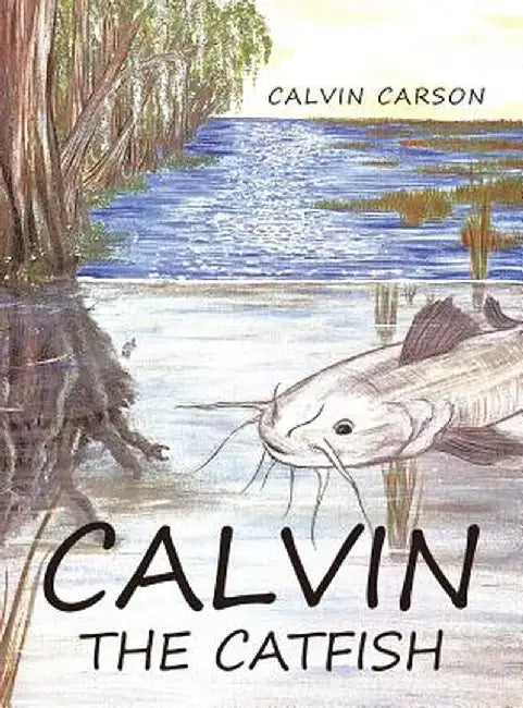 Calvin the Catfish by Calvin Carson