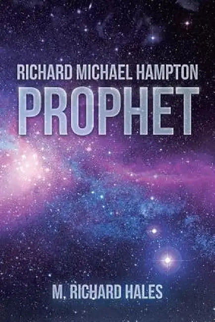 Richard Michael Hampton: Prophet by M. Richard Hales