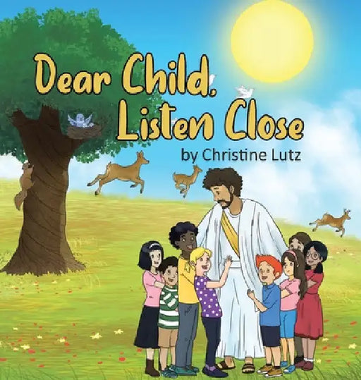 Dear Child, Listen Close by Christine Lutz