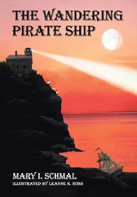 The Wandering Pirate Ship by Mary I. Schmal
