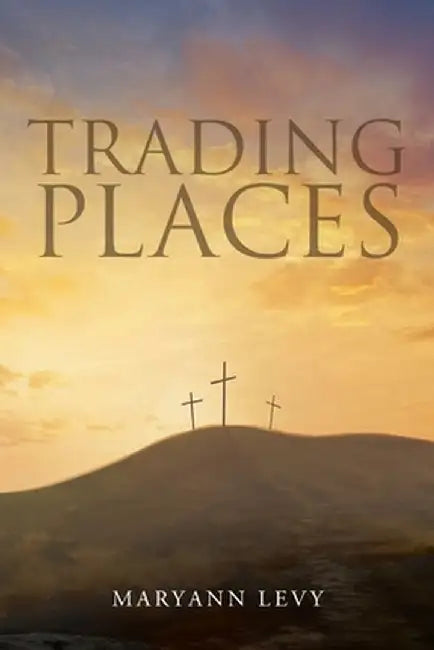 Trading Places by Maryann Levy