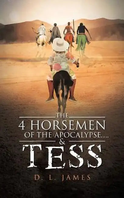 The 4 Horsemen of the Apocalypse....& Tess by D. L. James