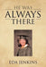 He Was Always There by Eda Jenkins
