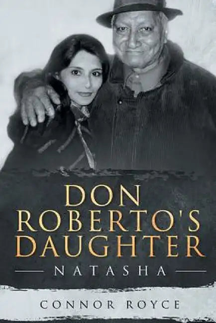 Don Roberto's Daughter: Natasha by Connor Royce