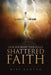 Our Journey Through Shattered Faith by Mike Newton
