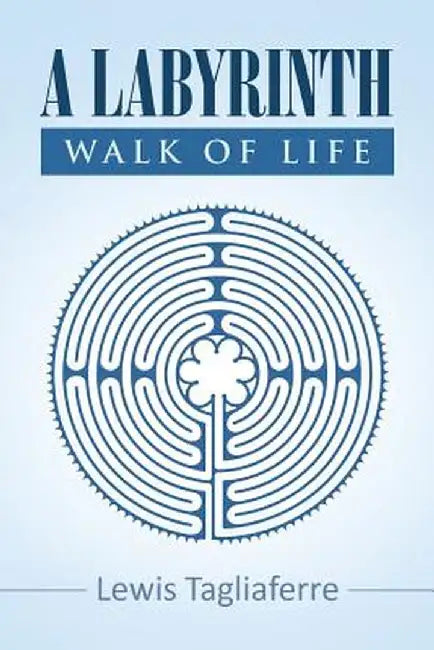A Labyrinth Walk of Life by Lewis Tagliaferre