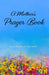 A Mother's Prayer Book by Sarah O. Maddox