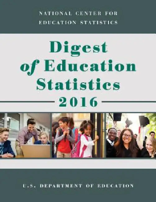 Digest of Education Statistics 2016 by Education Department