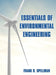 Essentials of Environmental Engineering by Frank R. Spellman