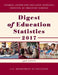 Digest of Education Statistics 2017 by Education Department