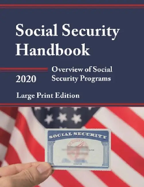 Social Security Handbook 2020: Overview of Social Security Programs by Social Security Administration