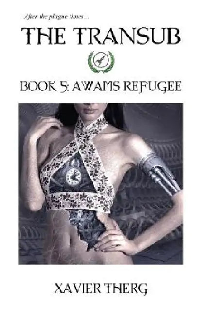 The Transub, Book 5: Awams Refugee by Xavier Therg