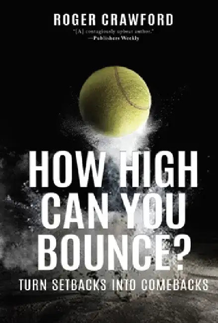 How High Can You Bounce?: From Setback to Comeback by Roger Crawford