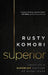 Superior: Creating a Superior Culture of Excellence by Rusty Komori