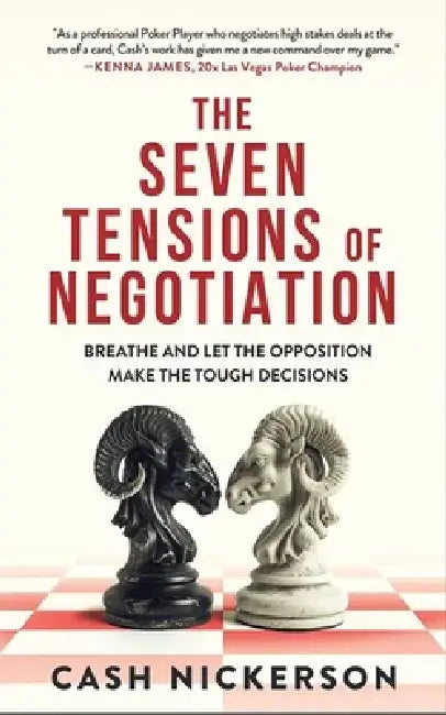 The Seven Tensions of Negotiation by Cash Nickerson