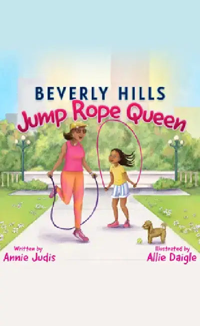 The Beverly Hills Jump Rope Queen by Annie Judis