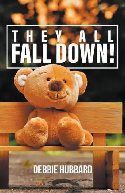 They All Fall Down! by Debbie Hubbard