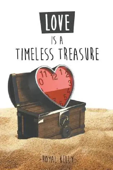 Love Is a Timeless Treasure by Royal Kelly