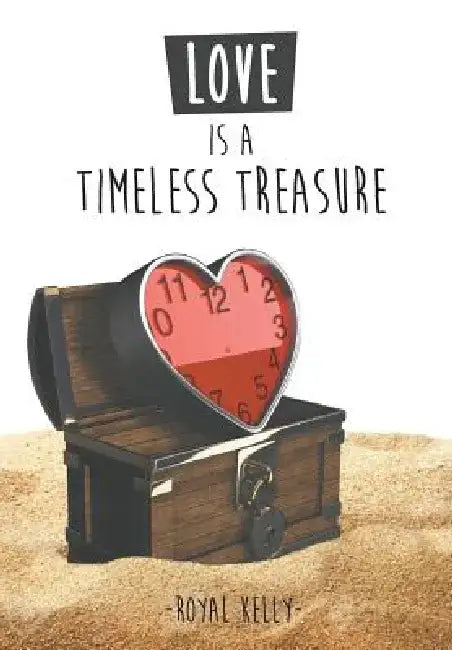 Love Is a Timeless Treasure by Royal Kelly