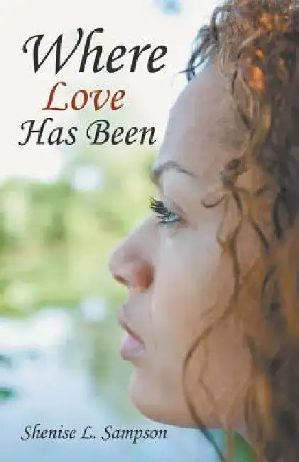 Where Love Has Been by Shenise Sampson