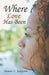 Where Love Has Been by Shenise Sampson
