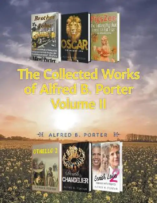 The Collected Works of Alfred B. Porter: Volume II by Alfred B. Porter