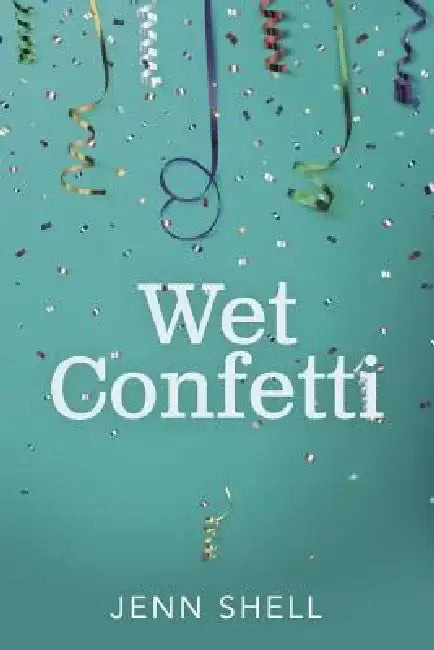 Wet Confetti by Jenn Shell