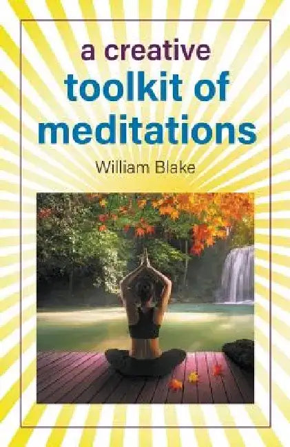 A Creative Toolkit of Meditations by William Blake